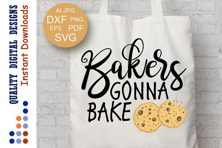 Bakers gonna bake svg Kitchen decor Cut Files Baking SVG