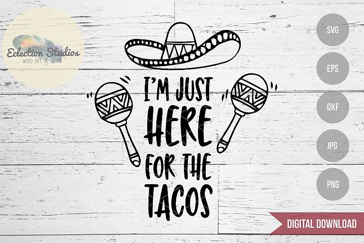 Download Funny Taco SVG, I'm Just Here For The Tacos SVG (84775) | Cut Files | Design Bundles