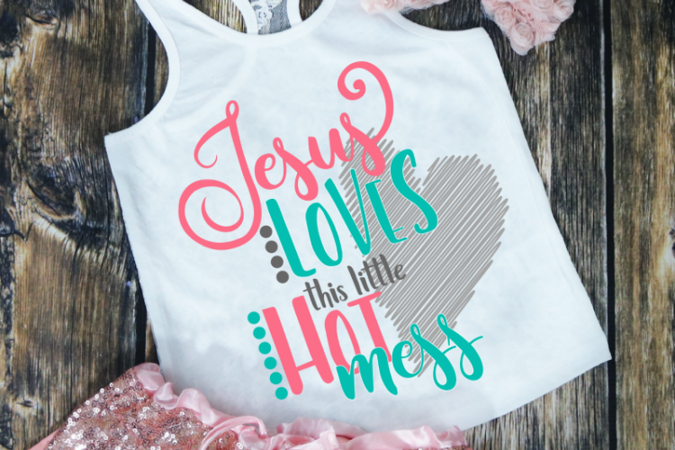 Jesus Loves This Little Hot Mess Svg 34285 Cut Files Design Bundles