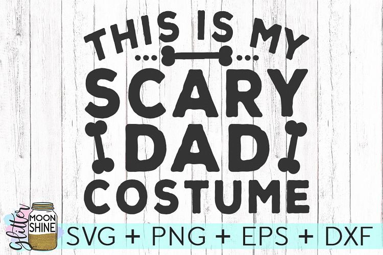 This Is My Scary Dad Costume SVG DXF PNG EPS Cutting Files
