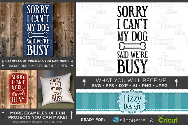 Sorry I Cant My Dog Says Were Busy SVG File - 816