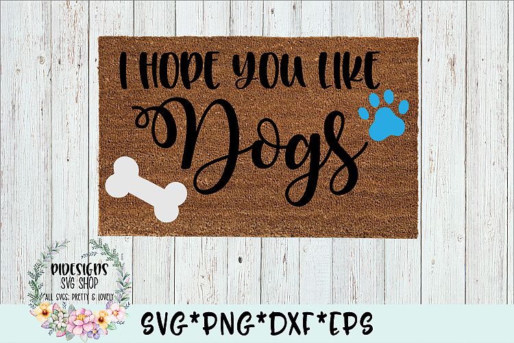 I Hope You Like Dogs Doormat SVG Cut File