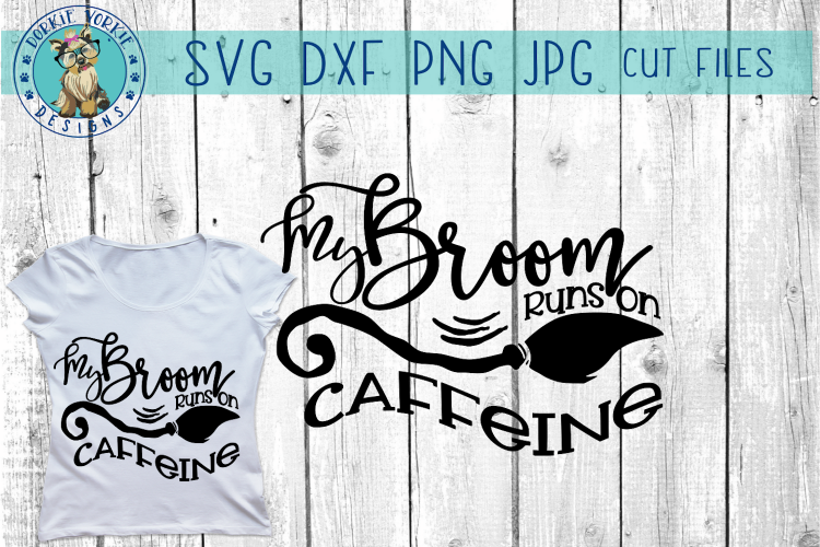 My Broom runs on Caffeine - Halloween - Witch - SVG Cut File