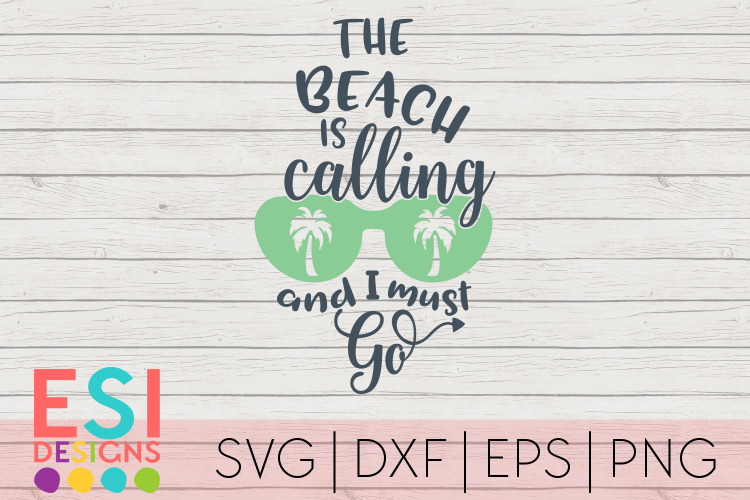 The Beach is Calling and I Must Go| SVG, DXF, EPS   PNG