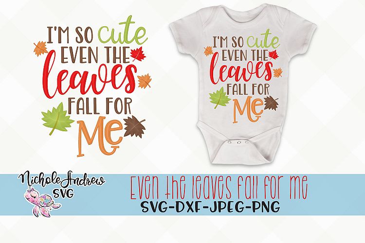 Im so cute even the leaves fall for me, Fall svg 