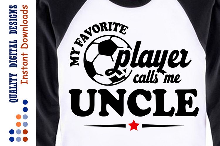 Uncle shirt svg files Soccer svg My Favorite Soccer Player
