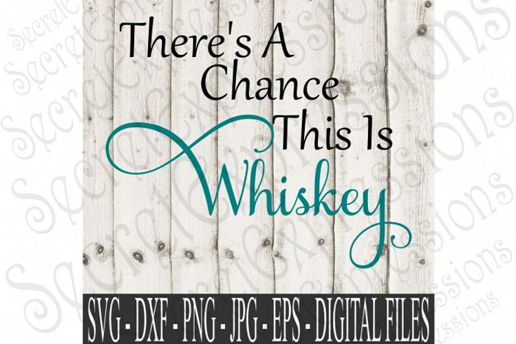 Theres A Chance This Is Whiskey