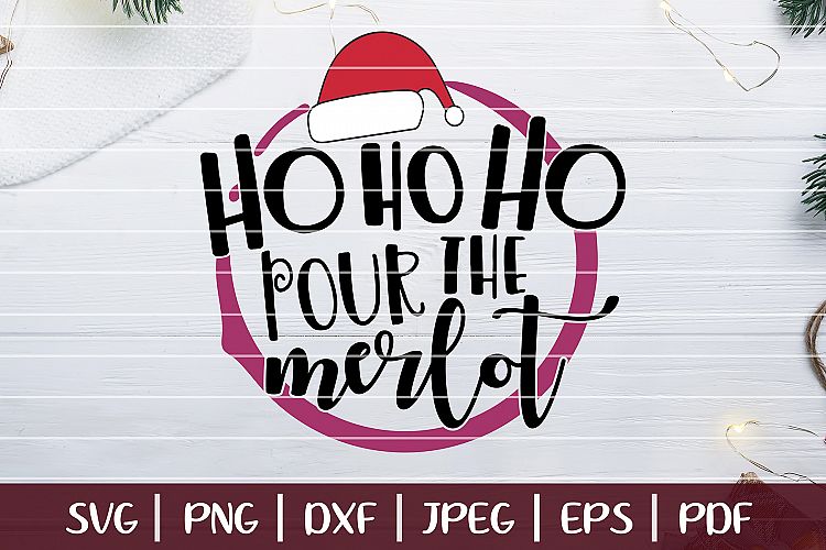 Free Svgs Download Ho Ho Ho Pour The Merlot Svg Christmas Saying Svg Free Design Resources