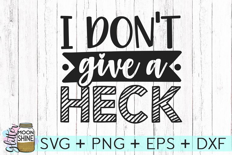 I Dont Give A Heck SVG DXF PNG EPS Cutting Files