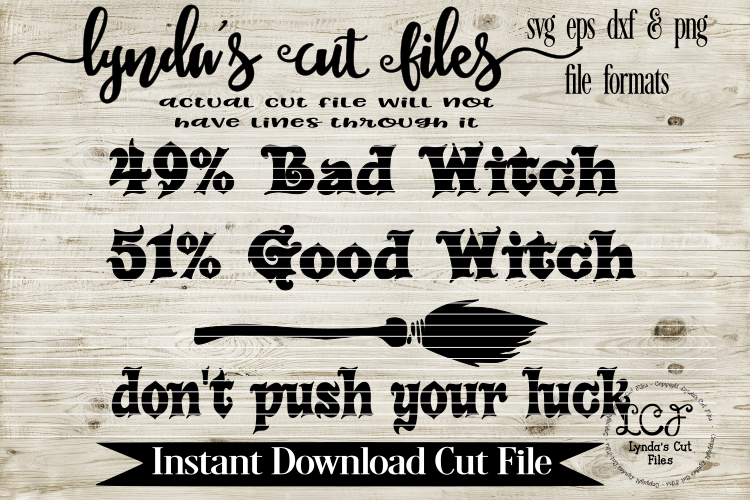49 Bad Witch 51 Good Witch Dont Push Your Luck//Halloween//