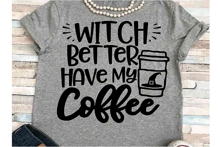 Witch svg DXF JPEG Silhouette Cameo Cricut coffee svg better