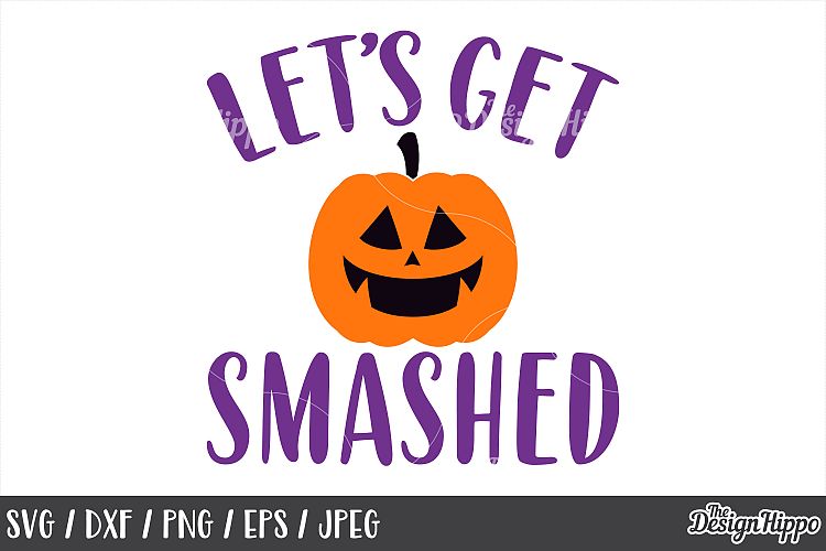 Lets get smashed SVG, Halloween, Pumpkin, Kids, Cut Files