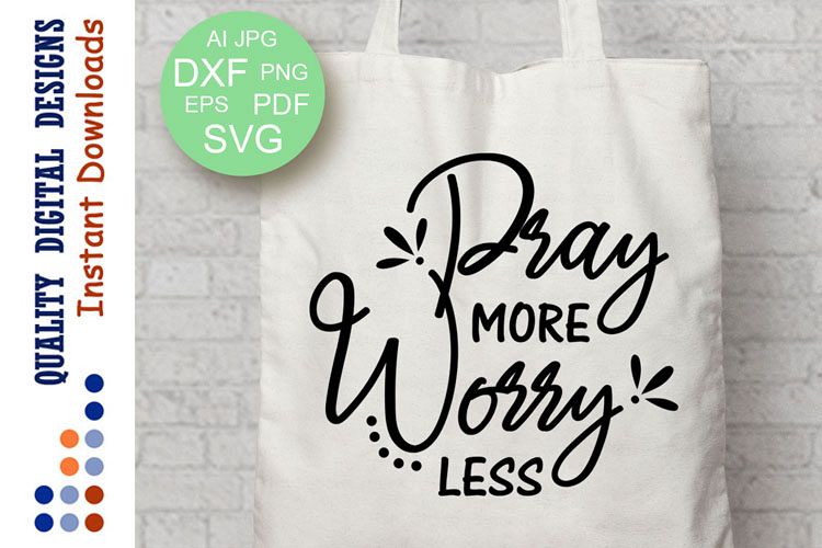 Pray More Worry Less SVG Inspiration svg Prayer Quote Svg