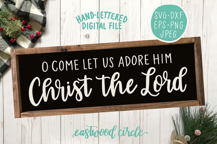 O Come Let Us Adore Him Christ the Lord Hand Lettered SVG