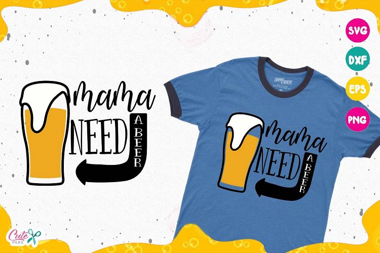Mama need a beer, Beer Sayings, Beer Humor