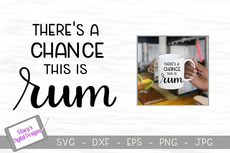 Rum SVG - Theres a chance this is rum