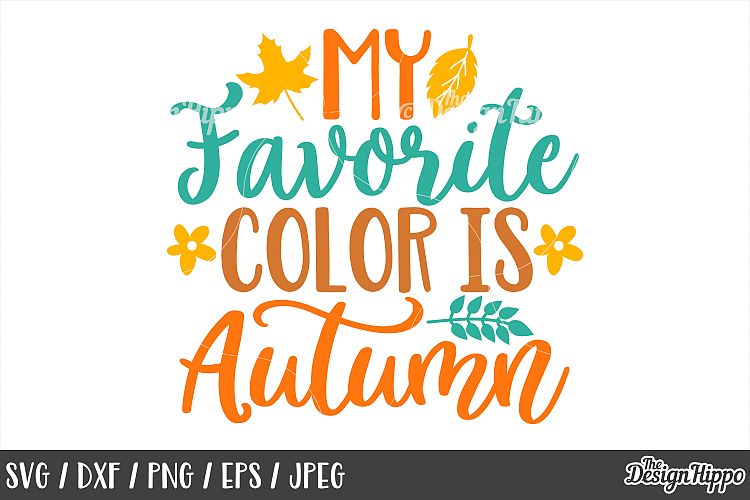My Favorite Color Is Autumn SVG PNG DXF EPS JPEG Cut Files
