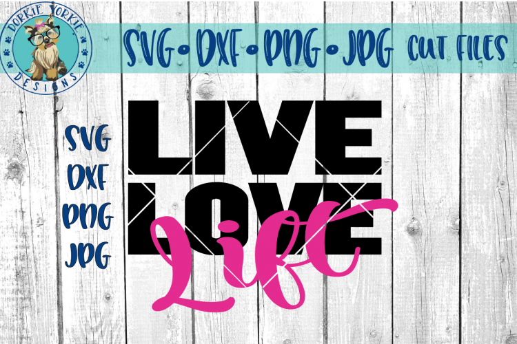 Live, Love, Lift -  SVG cut file