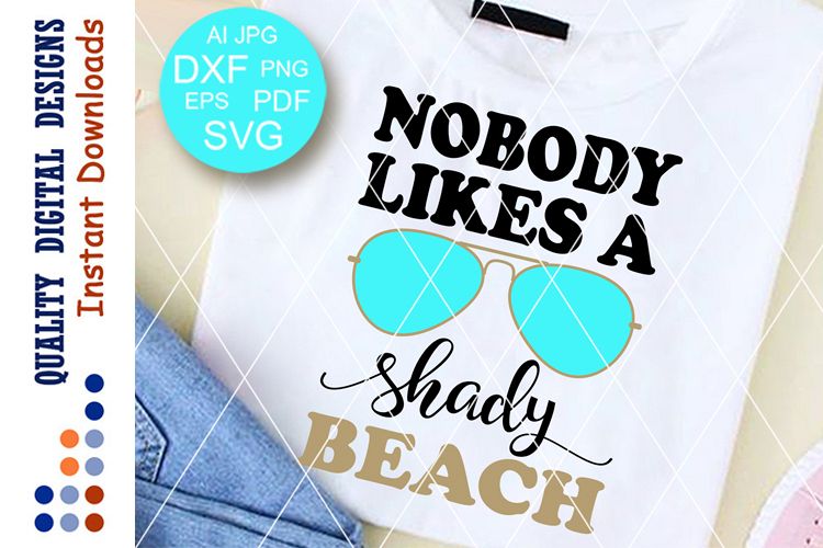 Download Nobody likes a Shady Beach Svg Summer time T shirt design