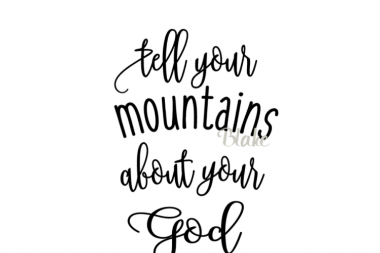 Tell Your Mountain About Your God Svg Png Jpg Cut File For Silhouette Cameo Christian Faith Tshirt Svg Files Tell Your Mountain Shirt Svg 72527 Svgs Design Bundles