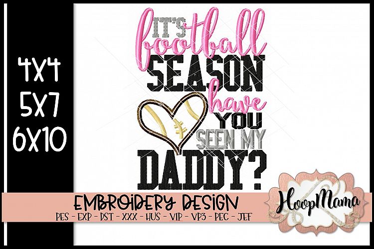 Its Football Season Have You Seen My Daddy- Football Embroi