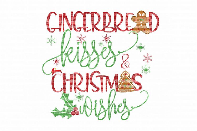 Gingerbread Kisses Christmas Wishes Cricut Design SVG Files Heat Transfer Vinyl Scrapbooking Stencil EPS DXF Silhouette Cameo Cricut Commercial Use