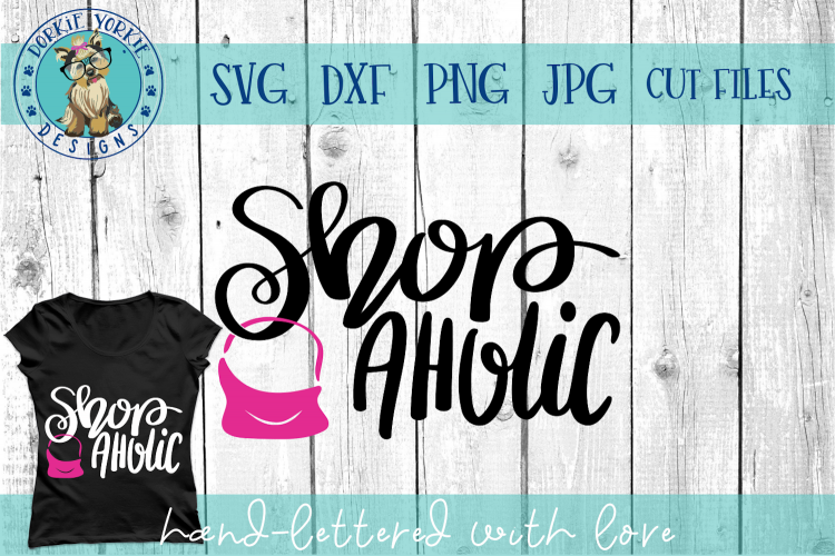 Shopaholic - Hand Lettered - shop, aholic, SVG Cut Friday