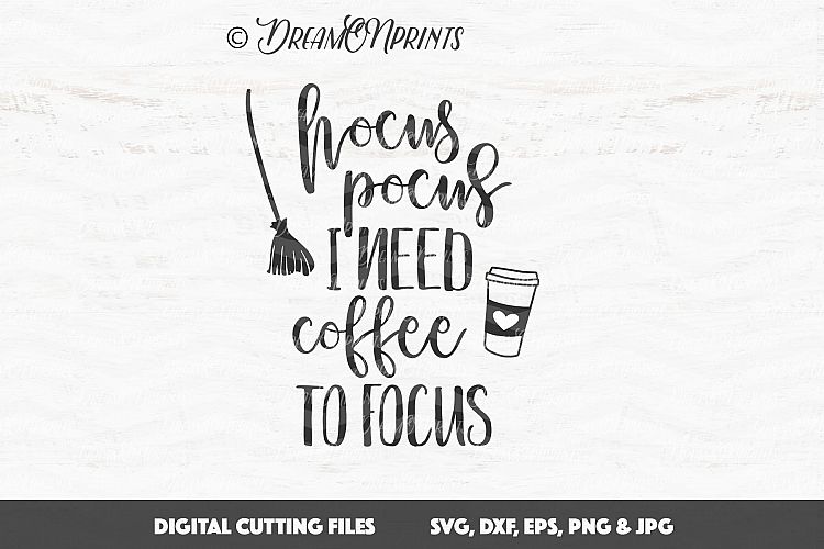 Hocus Pocus, I Need Coffee to Focus SVG Files