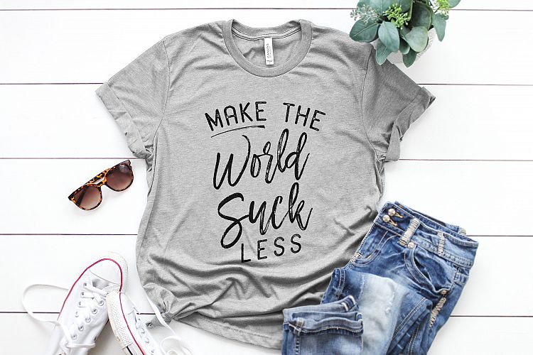Make the world suck less Printable