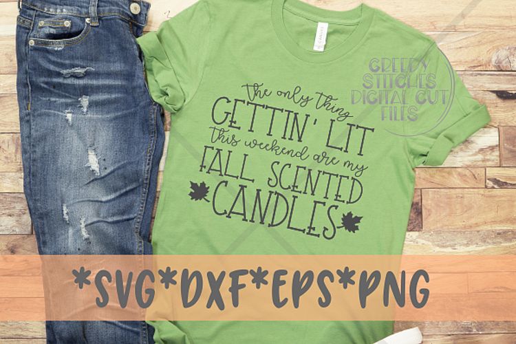 The Only Thing Gettin Lit This Weekend SVG DXF EPS PNG