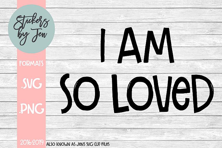 I Am So Loved Svg Cut File 183190 Svgs Design Bundles