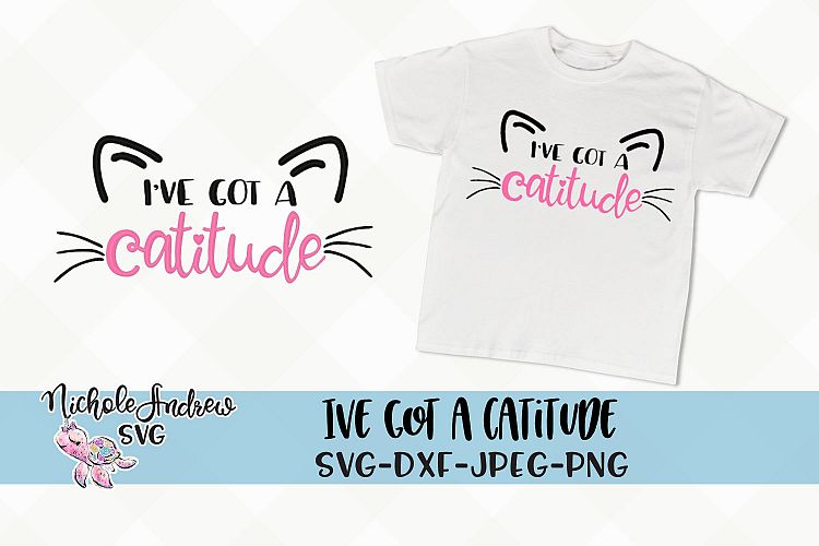 Ive got a catitude svg, Cat SVG