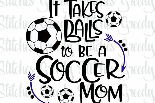 Download Soccer Mom | Takes Balls To Be A Soccer Mom svg, dxf, eps, wmf, png Cut File