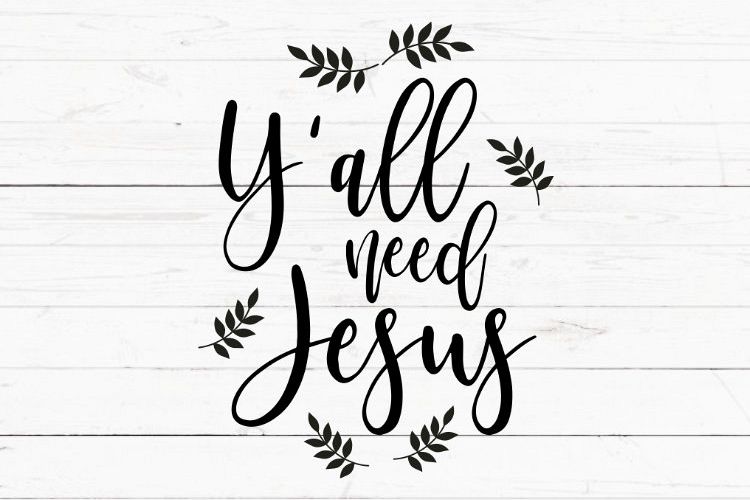 Download SVG, PNG, DXF, EPS, Y'all need Jesus, christian svg, Bible ...