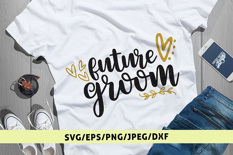 Future Groom - Wedding SVG EPS DXF PNG Cutting Files