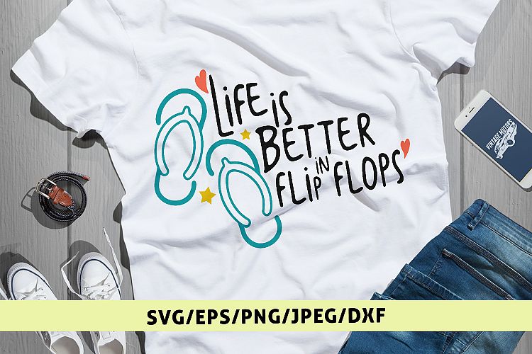 Life Is Better In Flip Flops - Summer SVG EPS DXF PNG Files