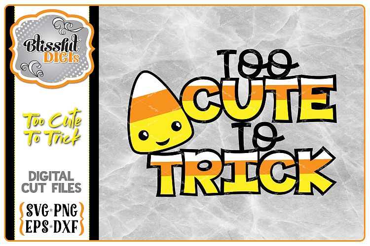 Too Cute To Trick Candy Corn - Vector Cut Files - Halloween
