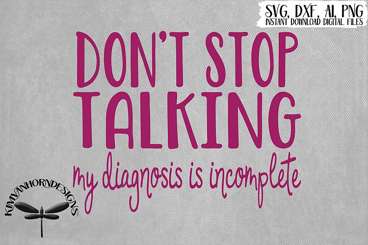 Dont Stop Talking - My Diagnosis Is Incomplete