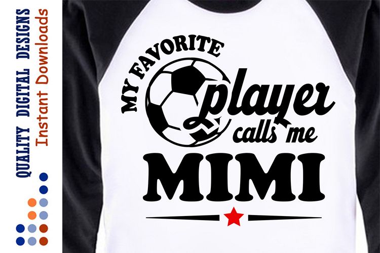 Download Mimi shirt svg files Soccer svg My Favorite Soccer Player