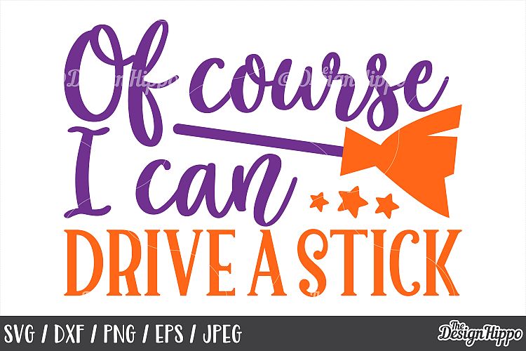 I can drive a stick, SVG, Halloween, Sayings, Witch SVG, PNG
