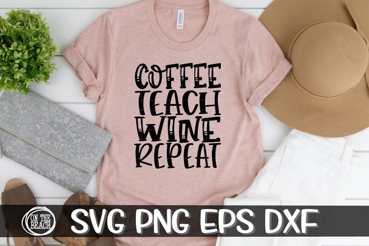 Download Coffee - Teach - Wine - Repeat - SVG PNG EPS DXF