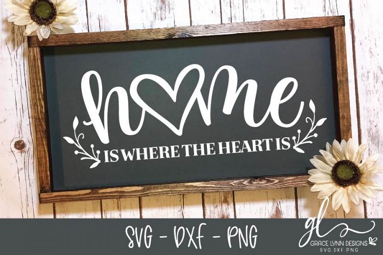 Home Is Where The Heart Is - Cut File - SVG, DXF   PNG