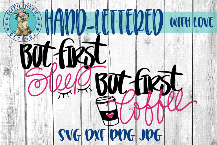 But First Sleep - Coffee  - Hand lettered -  SVG cut file