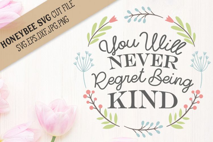You will Never regret being Kind SVG Cut File