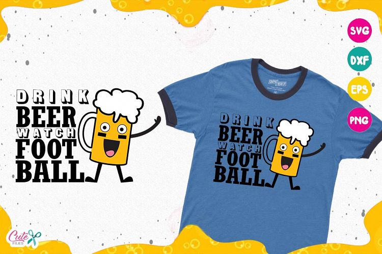 Drink beer watch football, Beer Sayings, Beer Humor svg