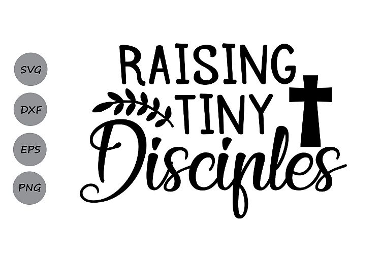 Raising Tiny Disciples svg, Christian Mom Svg, Christian Svg
