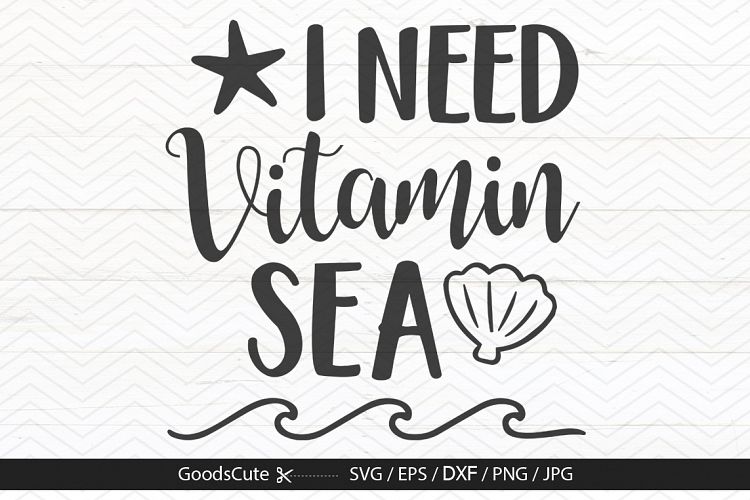 I Need Vitamin Sea - SVG DXF JPG PNG EPS