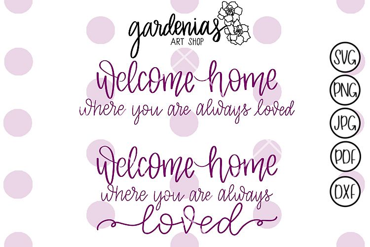 Welcome Home Where You Are Always Loved