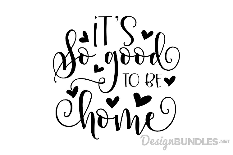 Download Free Svgs Download It S So Good To Be Home Free Design Resources