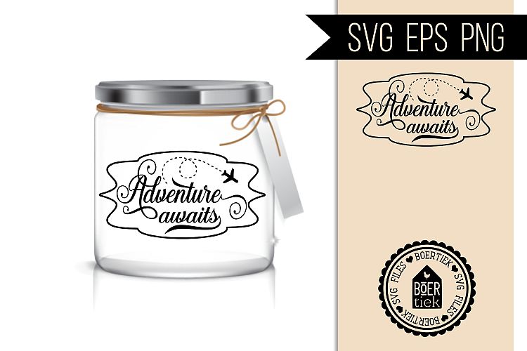 Adventure awaits, nice SVG quote for money jars/scrapbooking